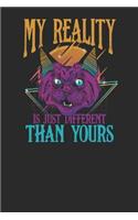 My Reality Is Just Different Than Yours: Cats Notebook, Blank Lined (6 X 9 - 120 Pages) Animal Themed Notebook for Daily Journal, Diary, and Gift