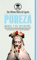 Pureza moral y de intención. El honor y gloria de cultivar la virtud de la honestidad para llegar a la presencia de Dios y conocer el amor de Cristo. Con citas de los santos padres. (Español/Spanish)