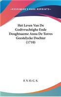 Het Leven Van de Godtvruchtighe Ende Deughtsaeme Anna de Torres Geestelycke Dochter (1710)