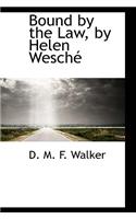 Bound by the Law, by Helen Wesch