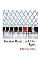 Education Abroad: And Other Papers: And Other Papers