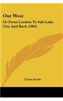 Out West: Or From London To Salt Lake City And Back (1884)