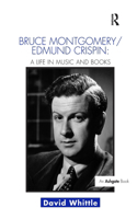 Bruce Montgomery/Edmund Crispin: A Life in Music and Books