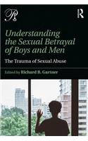 Understanding the Sexual Betrayal of Boys and Men