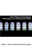 The History of European Philosophy; An Introductory Book