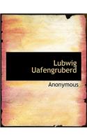 Lubwig Uafengruberd