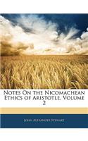 Notes on the Nicomachean Ethics of Aristotle, Volume 2