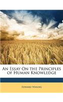 An Essay On the Principles of Human Knowledge