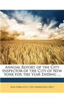 Annual Report of the City Inspector of the City of New York for the Year Ending ...