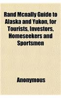 Rand McNally Guide to Alaska and Yukon, for Tourists, Investors, Homeseekers and Sportsmen; With Maps and Illustrations