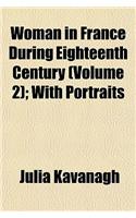 Woman in France During Eighteenth Century (Volume 2); With Portraits