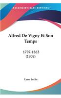 Alfred De Vigny Et Son Temps