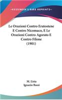 Le Orazioni Contro Eratostene E Contro Nicomaco, E Le Orazioni Contro Agorato E Contro Filone (1901)