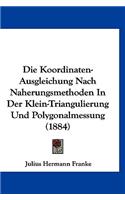 Die Koordinaten-Ausgleichung Nach Naherungsmethoden in Der Klein-Triangulierung Und Polygonalmessung (1884)