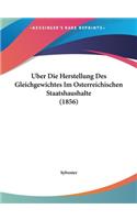 Uber Die Herstellung Des Gleichgewichtes Im Osterreichischen Staatshaushalte (1856)