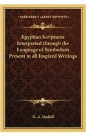Egyptian Scriptures Interpreted Through the Language of Symbolism Present in All Inspired Writings