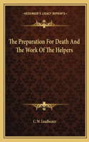 The Preparation For Death And The Work Of The Helpers