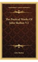 Poetical Works of John Skelton V2