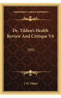 Dr. Tilden's Health Review and Critique V6