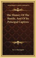 The History Of The Bastile, And Of Its Principal Captives: (English)