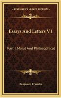 Essays and Letters V1: Part I, Moral and Philosophical