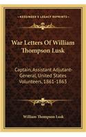 War Letters Of William Thompson Lusk