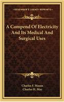 A Compend of Electricity and Its Medical and Surgical Uses