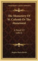 The Monastery of St. Columb or the Atonement: A Novel V2 (1813)