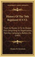 History of the 78th Regiment O.V.V.I.: From Its Muster-In to Its Muster-Out; Comprising Its Organization, Marches, Campaigns, Battles, Etc. (1865)
