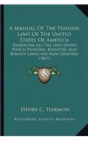 Manual of the Pension Laws of the United States of America