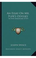 An Essay On Mr. Pope's Odyssey: In Five Dialogues (1737)(English)