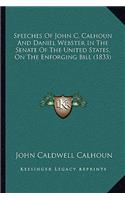Speeches Of John C. Calhoun And Daniel Webster In The Senate Of The United States, On The Enforging Bill (1833): (English)