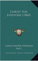 Christ For Everyone (1860)