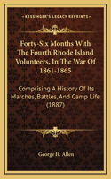 Forty-Six Months With The Fourth Rhode Island Volunteers, In The War Of 1861-1865