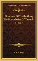 Glimpses Of Truth Along The Boundaries Of Thought (1895)