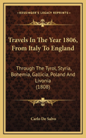 Travels In The Year 1806, From Italy To England