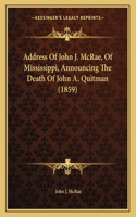 Address Of John J. McRae, Of Mississippi, Announcing The Death Of John A. Quitman (1859)