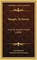 Maugis, Ye Sorcer