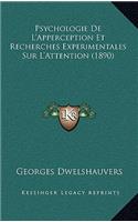 Psychologie De L'Apperception Et Recherches Experimentales Sur L'Attention (1890): (French)
