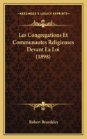 Les Congregations Et Communautes Religieuses Devant La Loi (1898)