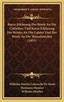 Kurze Erklarung Der Briefe an Die Corinther, Und Kurze Erklarung Der Briefes an Die Galater Und Der Briefe an Die Thessalonicher (1855)