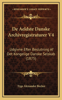 De Aeldste Danske Archivregistraturer V4
