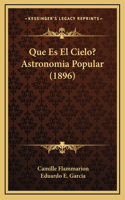 Que Es El Cielo? Astronomia Popular (1896)