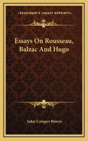 Essays On Rousseau, Balzac And Hugo