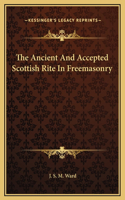 Ancient And Accepted Scottish Rite In Freemasonry