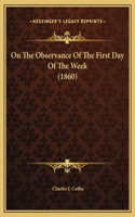 On The Observance Of The First Day Of The Week (1860)