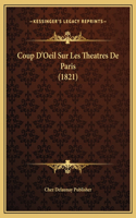 Coup D'Oeil Sur Les Theatres De Paris (1821)