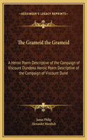 Grameid the Grameid: A Heroic Poem Descriptive of the Campaign of Viscount Dundeea Heroic Poem Descriptive of the Campaign of Viscount Dund