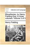 Miscellanies, by Henry Fielding Esq; In Three Volumes. Volume 3 of 3