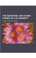 The Seraphim, and Other Poems, by E.B. Barrett